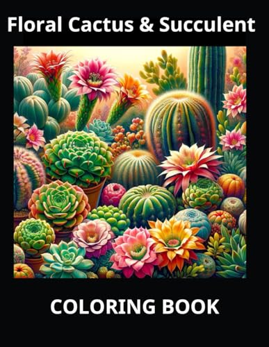 Floral Cactus & Succulent: A Coloring Oasis von Independently published